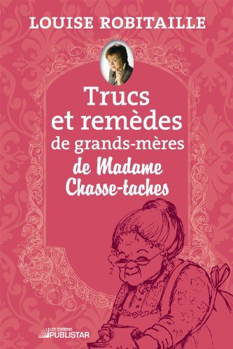 Livre Trucs et remèdes de grands-mères de Madame Chasse-taches - Louise Robitaille (Livre d'occas...