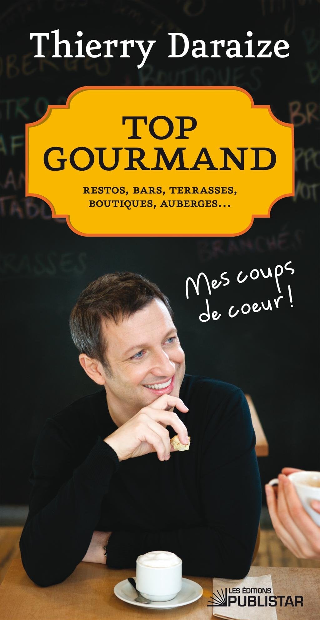Livre Top gourmand : Restos, bars, terrasses, boutiques, auberges… - Thierry Daraize (Livre d'occ...