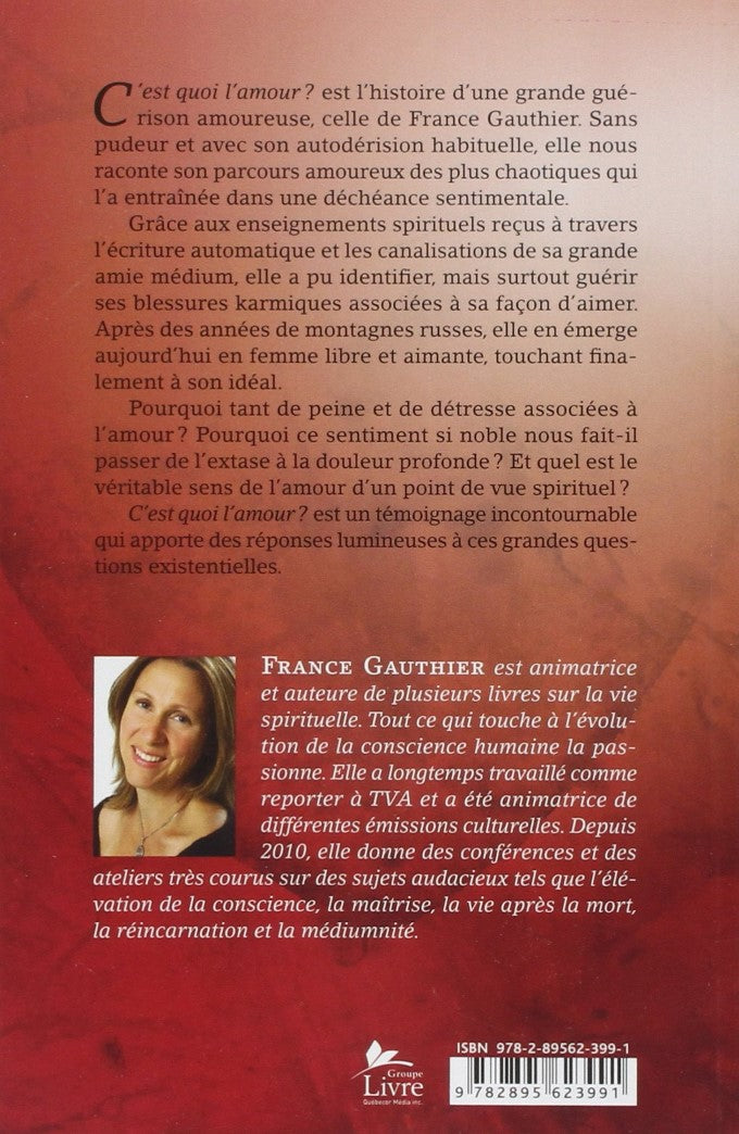 Livre C'est quoi l'amour : histoire d'une grande guérison amoureuse (France Gauthier) (Livre...
