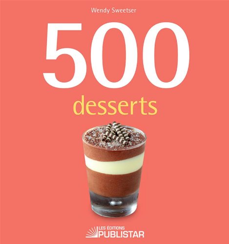 Livre 500 Desserts - Wendy Sweetser (Livre d'occasion) - ISBN 2895624658