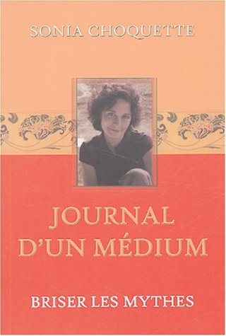 Livre Journal d'un médium : Briser les mythes - Sonia Choquette (Livre d'occasion) - ISBN 2895651523