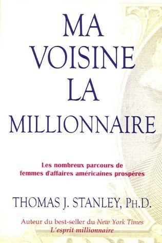Livre Ma voisine la millionnaire : Les nombreux parcours de femmes d'affaires américaines...