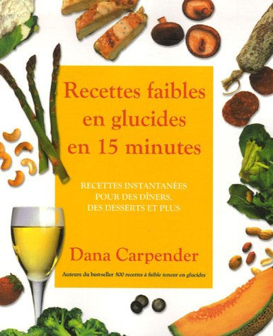 Livre Recettes faibles en glucides en 15 minutes : Recettes instantanées pour des dîners, des des...