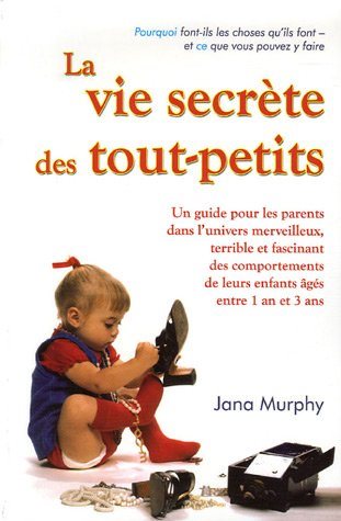Livre La vie secrète des tout-petits - Jana Murphy (Livre neuf) - ISBN 2895653356
