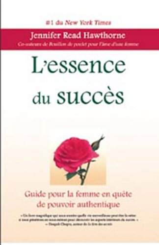 Livre L'essence du succès : guide pour la femme en quête de pouvoir authentique - Jennifer Read H...