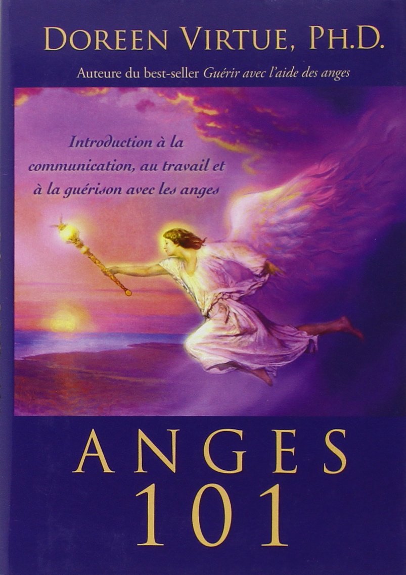 Livre ISBN 2895655057 Anges 101 : Introduction à l acommunication, au travail et à la guérison avec les anges (Doreen Virtue)