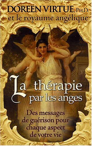 Livre La thérapie par les anges : Des messages de guérison pour chaque aspect de votre vie...