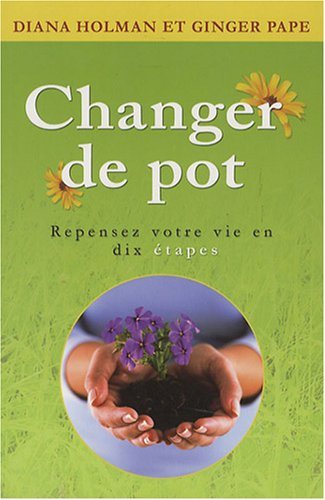 Livre Changer de pot, repensez votre vie en dix étapes (Livre d'occasion) - ISBN 2895655987