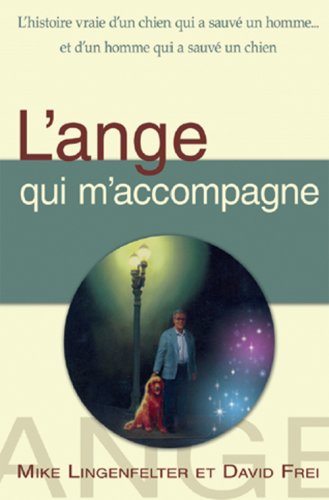 Livre L'ange qui m'accompagne : L'histoire vraie d'un chien qui a sauvé un homme.. et d'un homme...