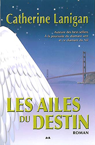 Livre Les ailes du destin - Catherine Lanigan (Livre d'occasion) - ISBN 2895657432