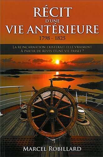 Livre Le récit d'une vie antérieure (1798-1825) - Marcel Robillard (Livre neuf) - ISBN 2895658811