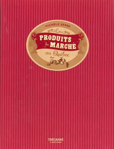 Les produits du marché au Québec - Michèle Serre
