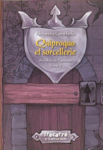 Livre Au-délà de l'univers # 4 : Quiproquo et sorcellerie (Alexandra Larochelle) (Livre...