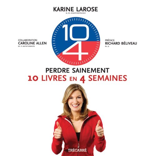 Livre 10-4 Perdre sainement 10 livres en 4 semaines (Karine Larose, Caroline Allen) (Livre...