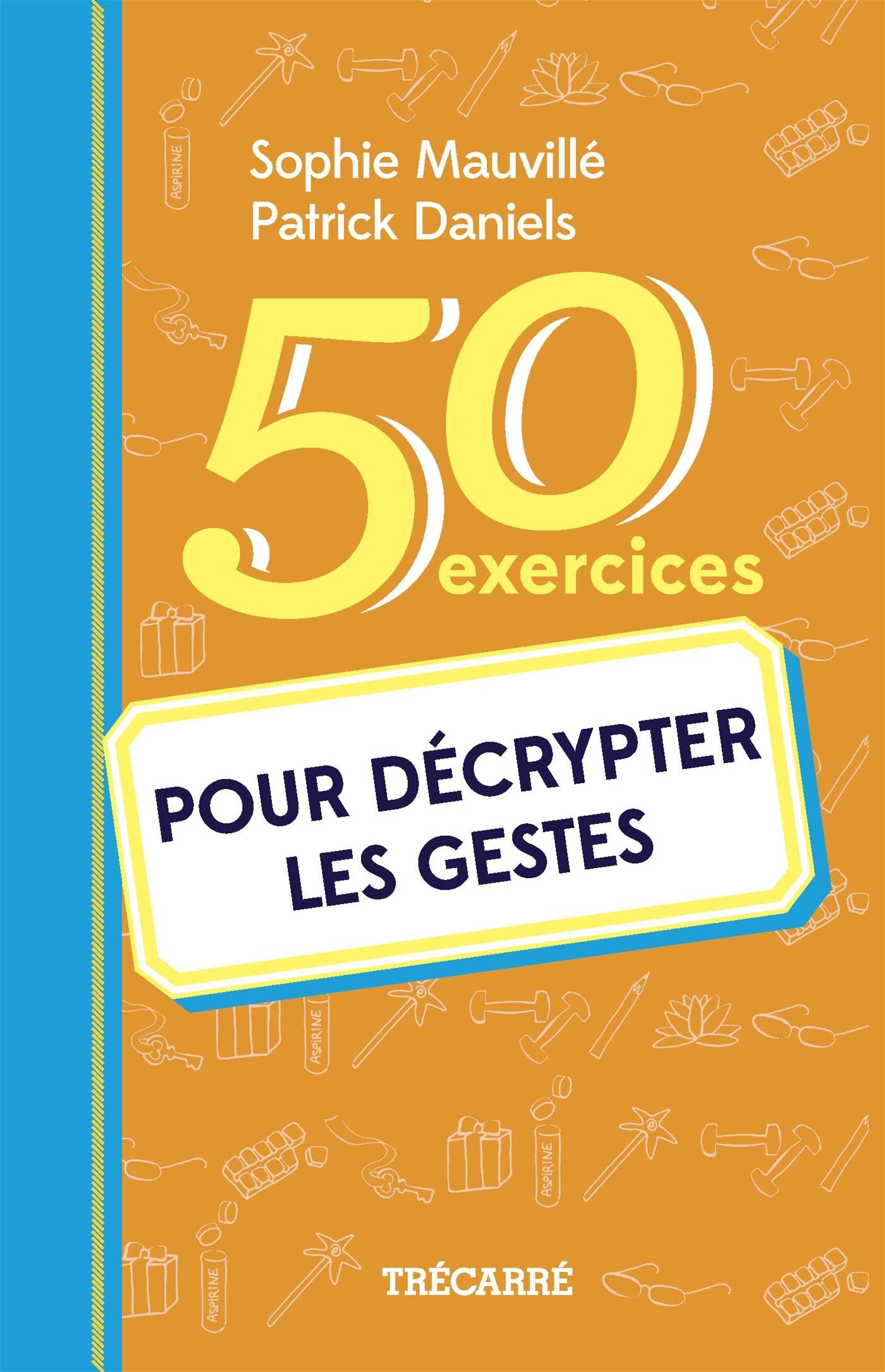 Livre 50 exercices pour décrypter les gestes - Sophie Mauvillé (Livre d'occasion) - ISBN 2895686696