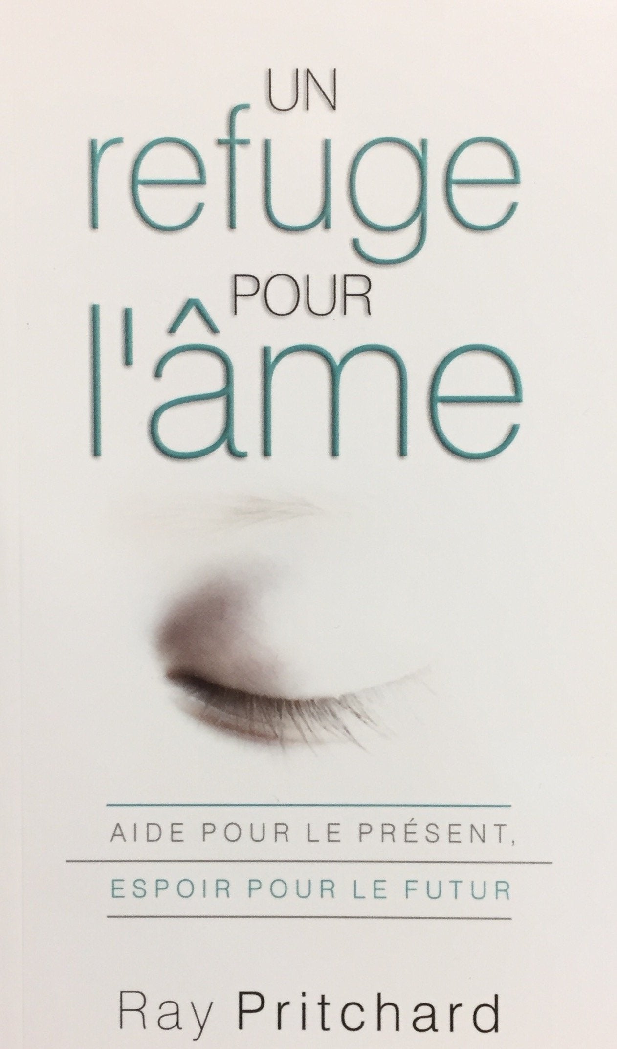 Livre ISBN 2895760780 Un refuge pour l'âme : aide pour les présent, espoir pour le futur (Ray Pritchard)