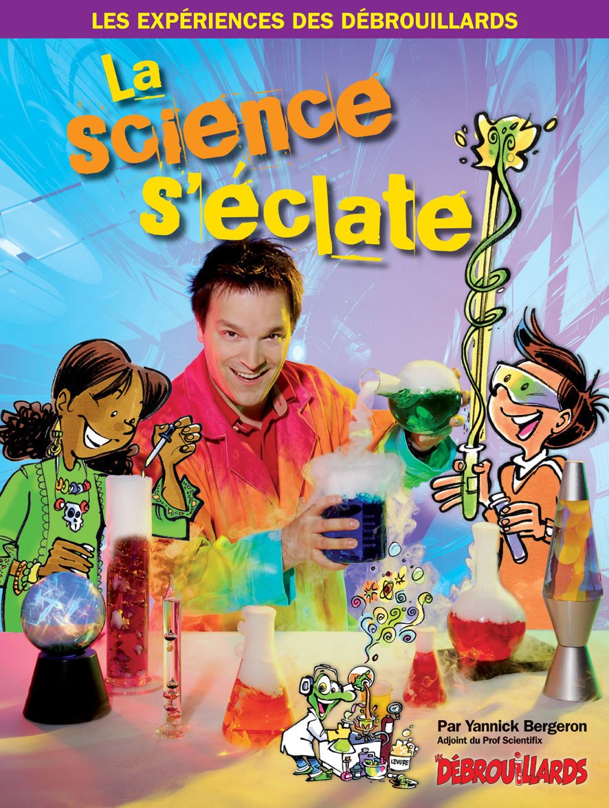 Livre La science s'éclate (Les expériences des débrouillards) - Yannick Bergeron (Livre d'occasio...