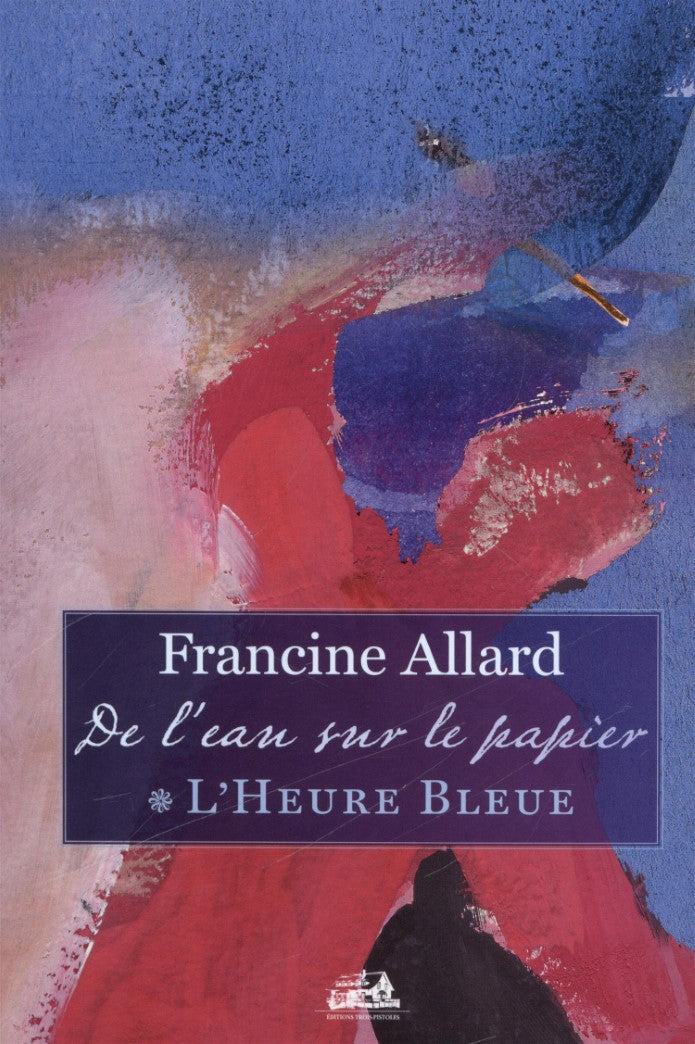 De l'eau sur le papier # 1 : L'heure bleue - Francine Allard