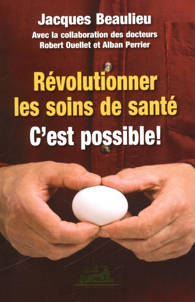 Livre Révolutionner les soins de santé : c'est possible! - Jacques Beaulieu (Livre neuf) - ISBN 2...