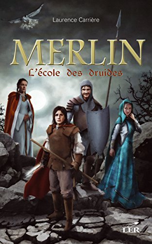 Merlin # 1 : L'écolde des druides - Laurence Carrière