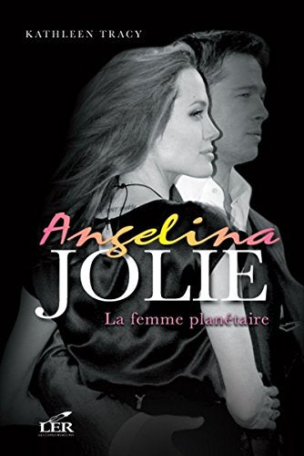 Livre Angelina Jolie : La femme planétaire - Kathleen Tracy (Livre neuf) - ISBN 2895850836