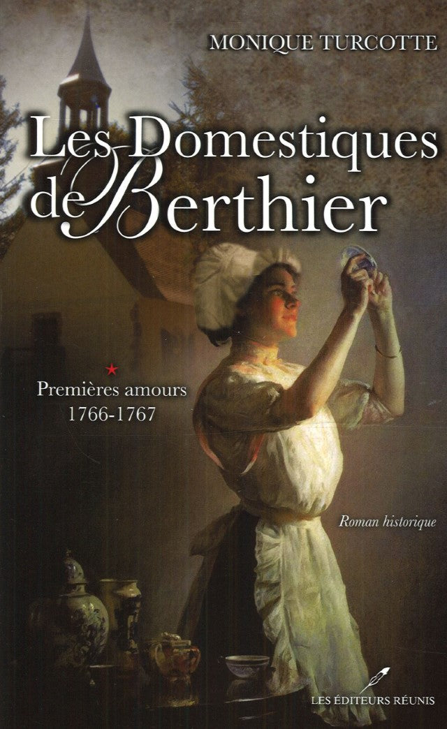 Livre Les domestiques de Berthier # 1 : Premières amours (1766-1767) (Monique Turcotte) (Livre...