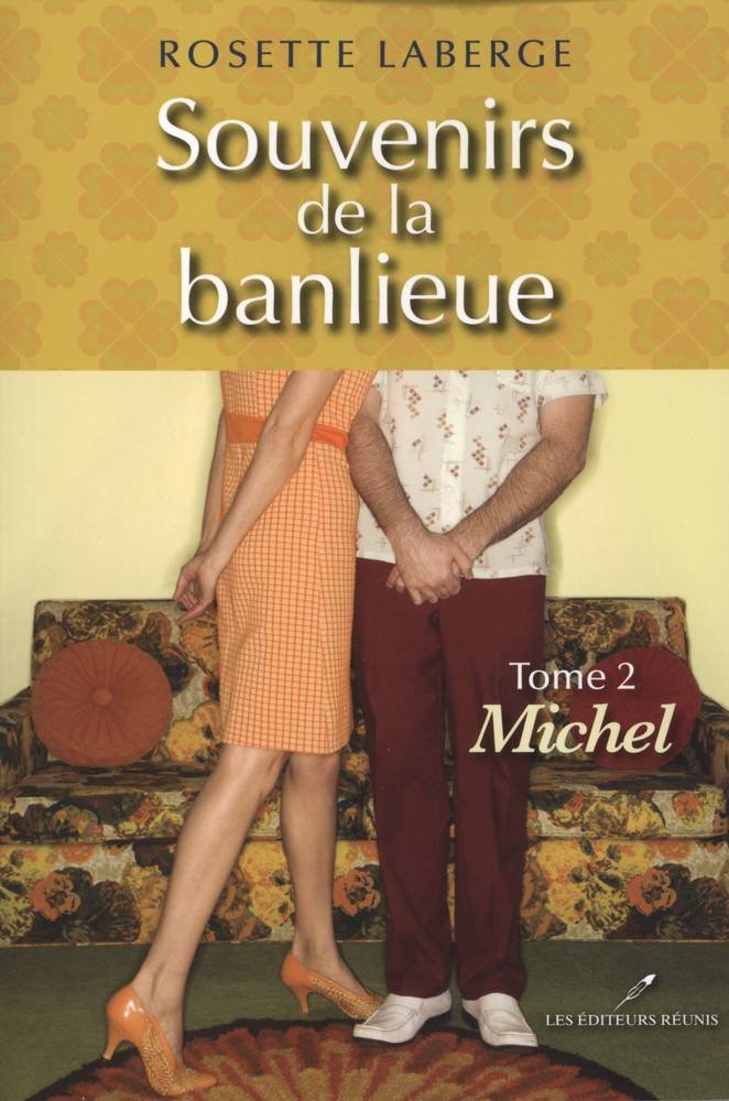 Souvenirs de la banlieue # 2 : Michel - Rosette Laberge