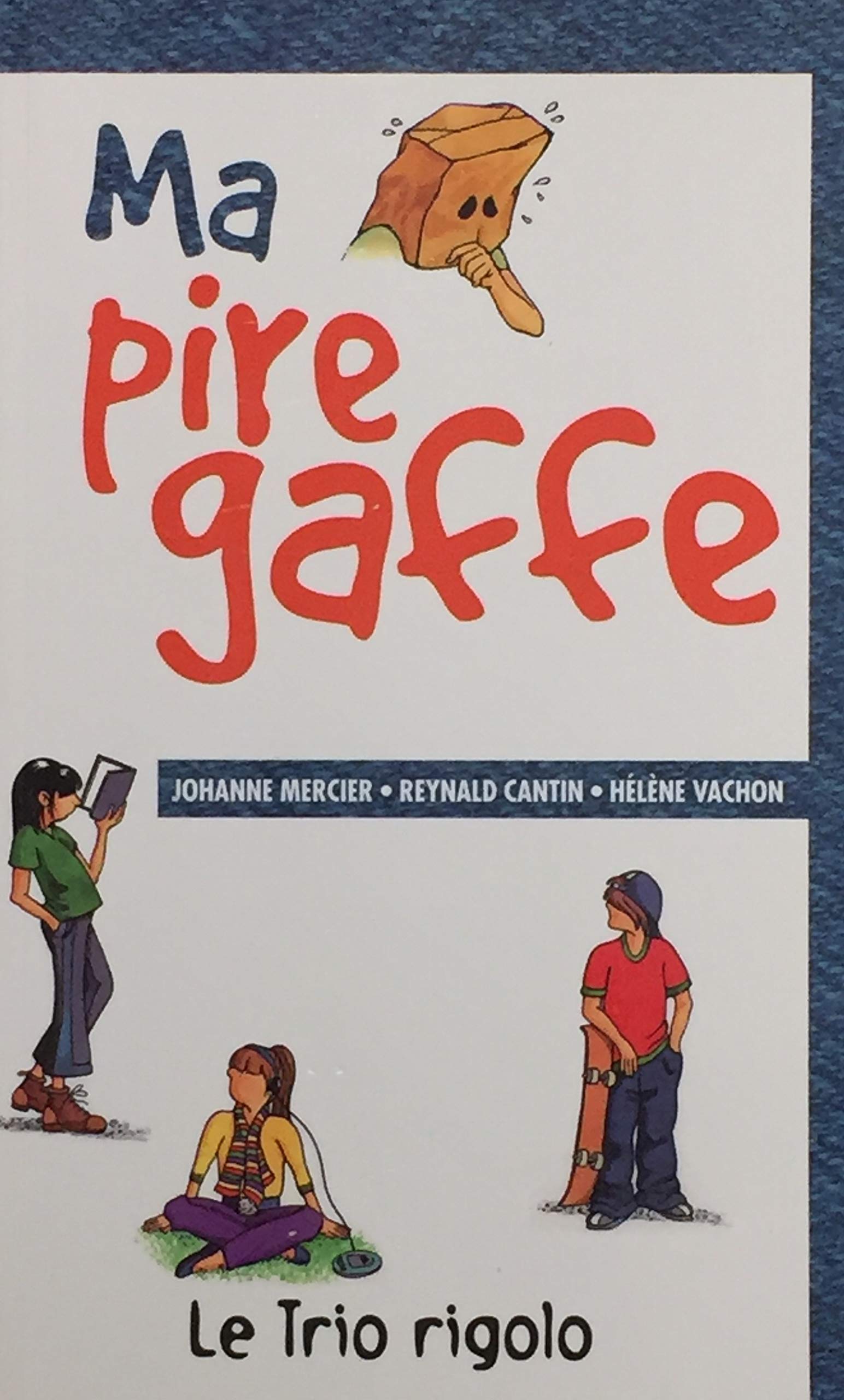 Livre ISBN  Le trio rigolo # 6 : Ma pire gaffe (Johanne Mercier)
