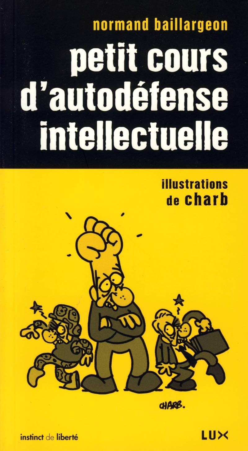 Livre ISBN 2895960445 Instinc de liberté # 8 : Petit cours d'autodéfense intellectuelle (Normand Baillargeon)