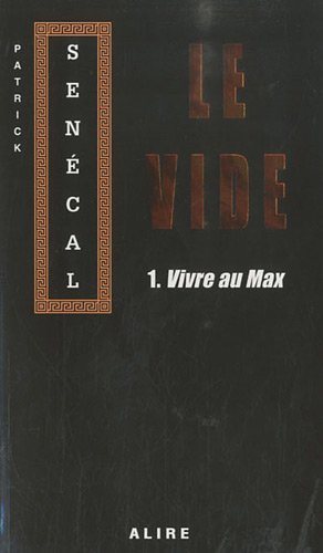 Le vide # 1 : Vivre au max - Patrick Senécal