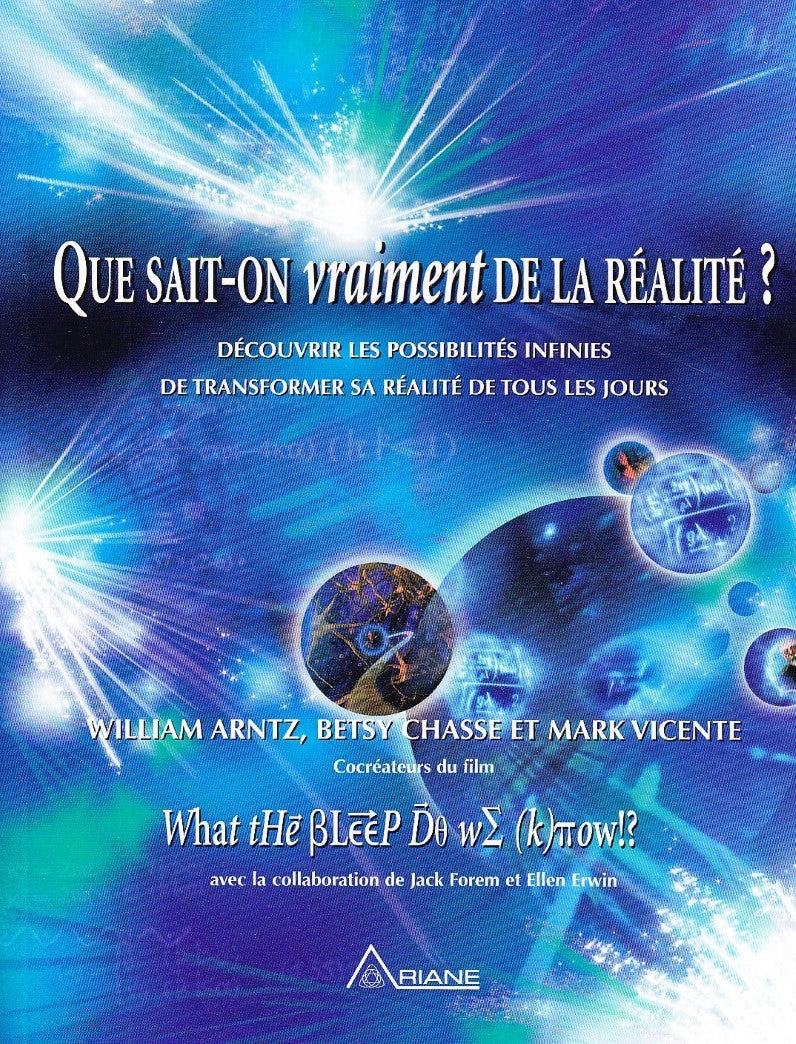 Livre Que sait-on vraiment de la réalité : Découvrir les possibilités infinies de transformer sa...