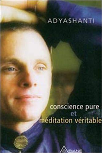 Livre Conscience pure et méditation véritable (Adyashanti) (Livre d'occasion) - ISBN 2896260579