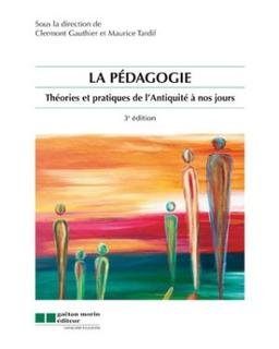 Livre La pédagogie : Théories et pratiques de l'Antiquité à nos jours - Clermont Gauthier (Livre ...