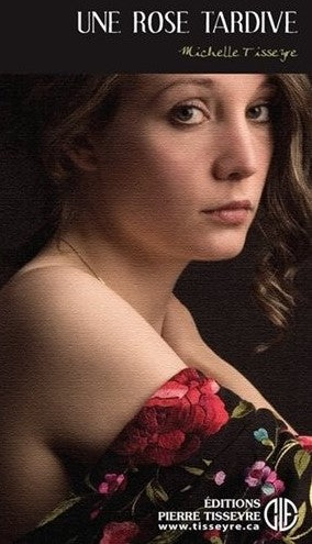 Livre Une rose tardive - Michelle Tisseyre (Livre d'occasion) - ISBN 2896331166
