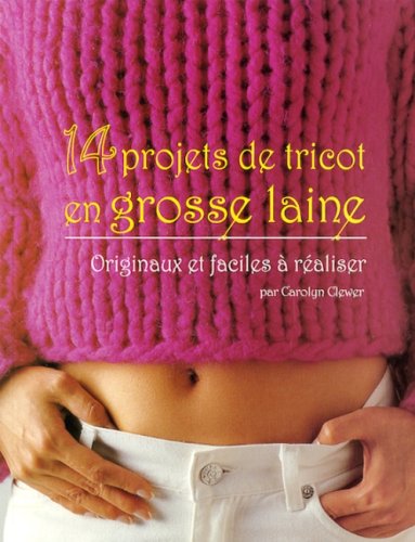 Livre ISBN 2896381155 14 projets de tricot en grosse laine