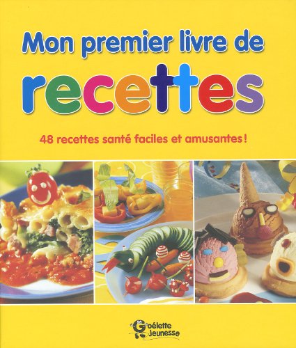 Livre Mon premier livre de recettes : 48 recettes santé faciles et amusantes ! - Collectif (Livre...