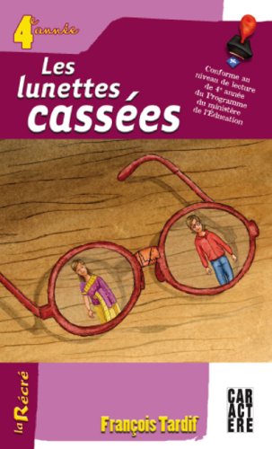 La récré : Les lunettes cassées (4e année) - François Tardif