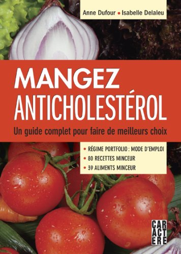 Livre Mangez anticholestérol : Un guide complet pour faire de meilleurs choix - Anne Dufour (Livr...