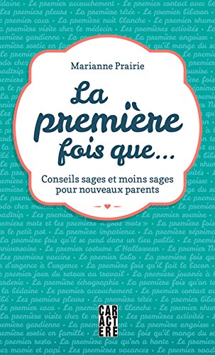 Livre La première fois que… : Conseils sages et moins sages pour nouveaux parents - Marianne Prai...