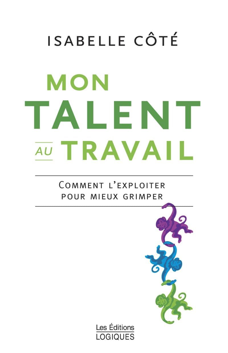 Livre Mon talent au travail : comment l'exploiter pour mieux grimper (Isabelle Côté) (Livre...