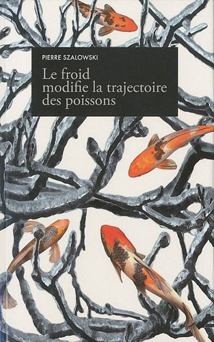 Livre Le froid modifie la trajectoire des poissons - Pierre Szalowski (Livre d'occasion) - ISBN 2...