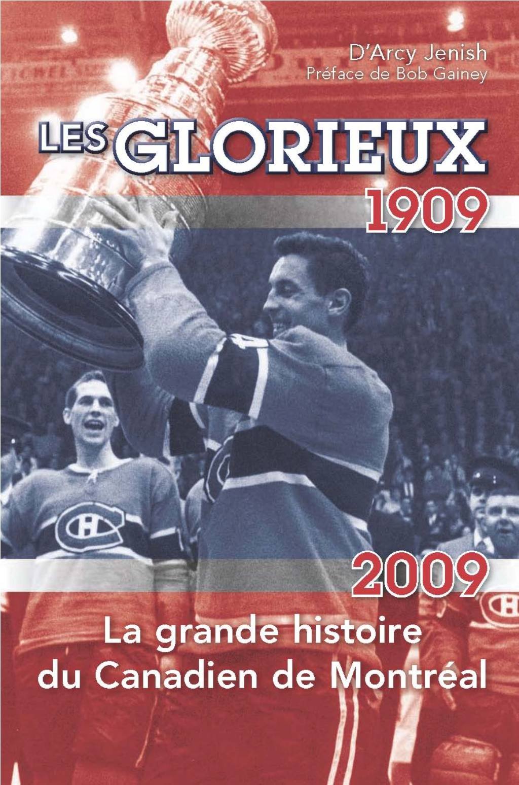 Livre Les Glorieux (1909-2009) : La grande histoire du Canadien de Montréal (D'Arcy Jenish)...