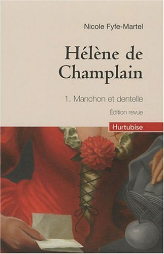 Hélène de Champlain # 1 : Manchon et dentelle - Nicole Fyfe-Martel
