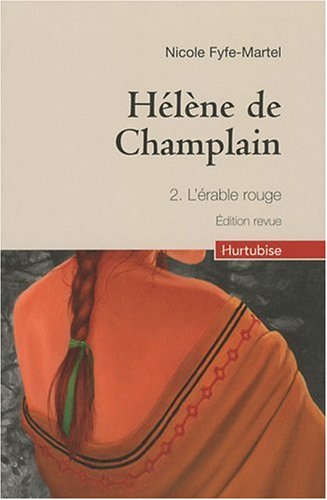 Hélène de Champlain # 2 : L'érable rouge - Nicole Fyfe-Martel