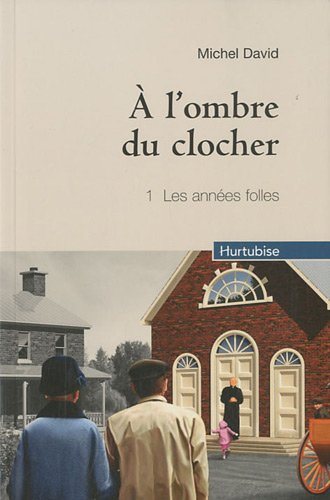 Livre À l'ombre du clocher # 1 : Les années folles (Michel David) (Livre neuf) - ISBN 2896472800