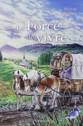 La Force de Vivre # 4 : Le courage d'Élisabeth - Michel Langlois