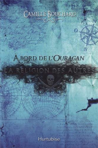 À bord de l'Ouragan # 2 : La religion des autres - Camille Bouchard