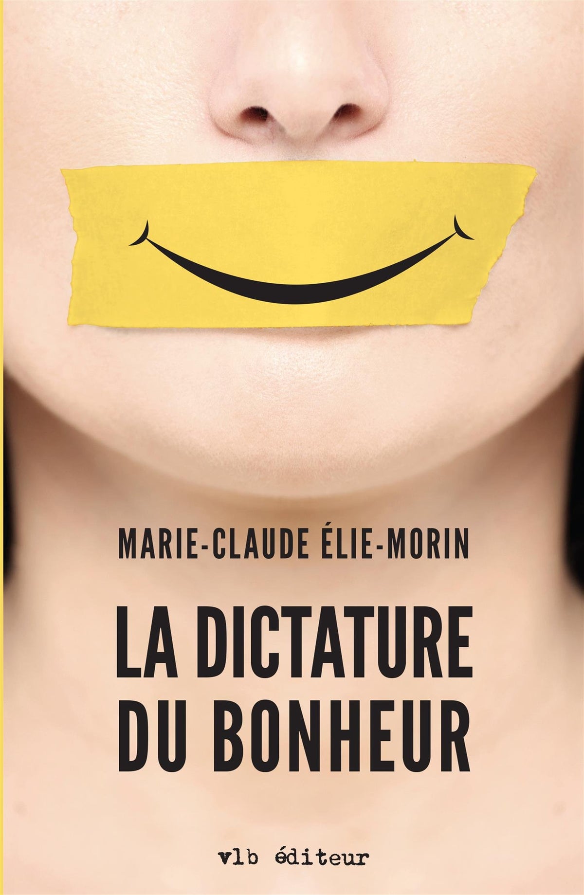 Livre La dictature du bonheur (Marie-Claude Élie-Morin) (Livre d'occasion) - ISBN 2896496270