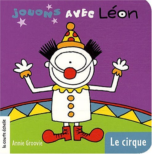 Livre Jouons avec Léon # 6 : Le cirque (Annie Groovie) (Livre d'occasion) - ISBN 2896510982