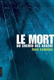 Le mort du chemin des Arsène - Jean Lemieux